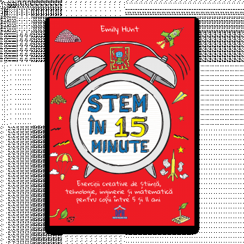 Stem in 15 minute: Exercitii creative de stiinta, tehnologie, inginerie si matematica, DPH, 4-5 ani +