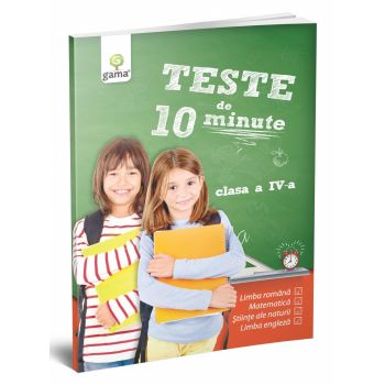 Teste de 10 minute. Clasa IV, Editura Gama, 10-11 ani +