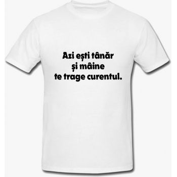 Tricou Azi Esti Tanar Si Maine Te Trage Curentul Mesaj Funny Unisex