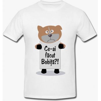 Tricou Ce-ai Facut Boboita Mesaj Funny Unisex